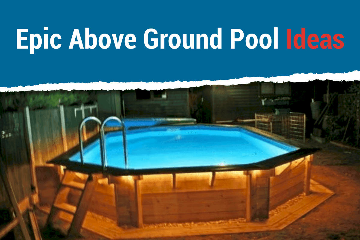 Above Ground Pool Ideas Featured Image
